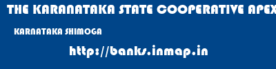 THE KARANATAKA STATE COOPERATIVE APEX BANK LIMITED  KARNATAKA SHIMOGA    banks information 